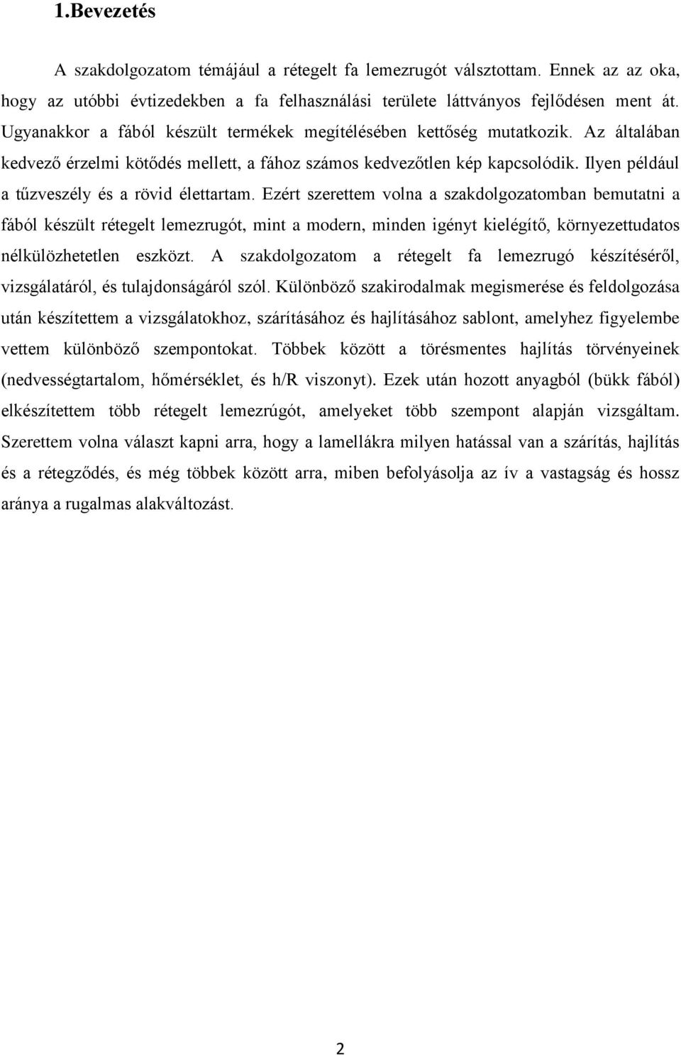 Ilyen például a tűzveszély és a rövid élettartam.