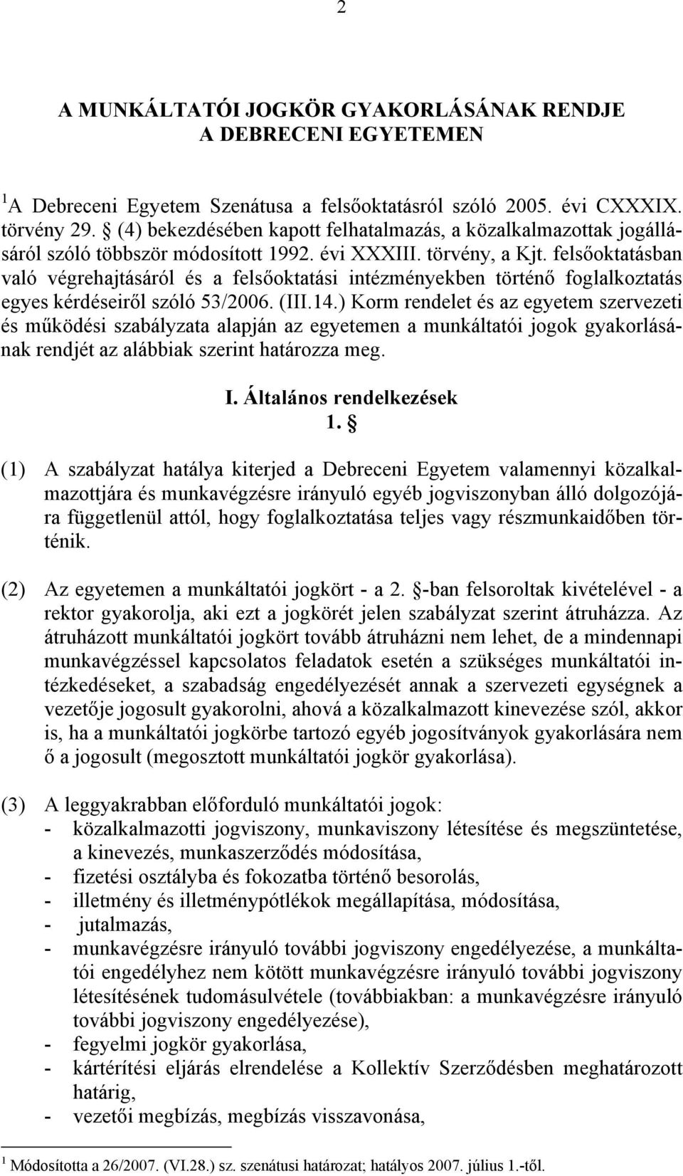 felsőoktatásban való végrehajtásáról és a felsőoktatási intézményekben történő foglalkoztatás egyes kérdéseiről szóló 53/2006. (III.14.