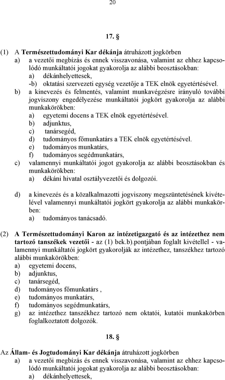 d) tudományos főmunkatárs a TEK elnök egyetértésével.