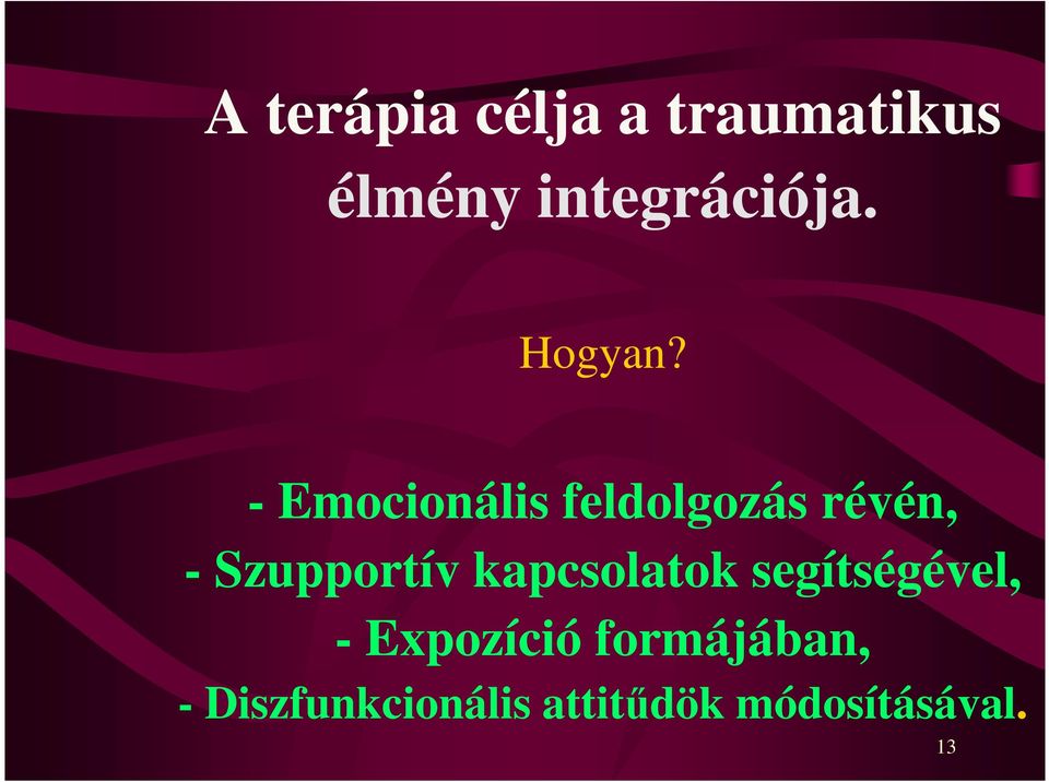 - Emocionális feldolgozás révén, - Szupportív