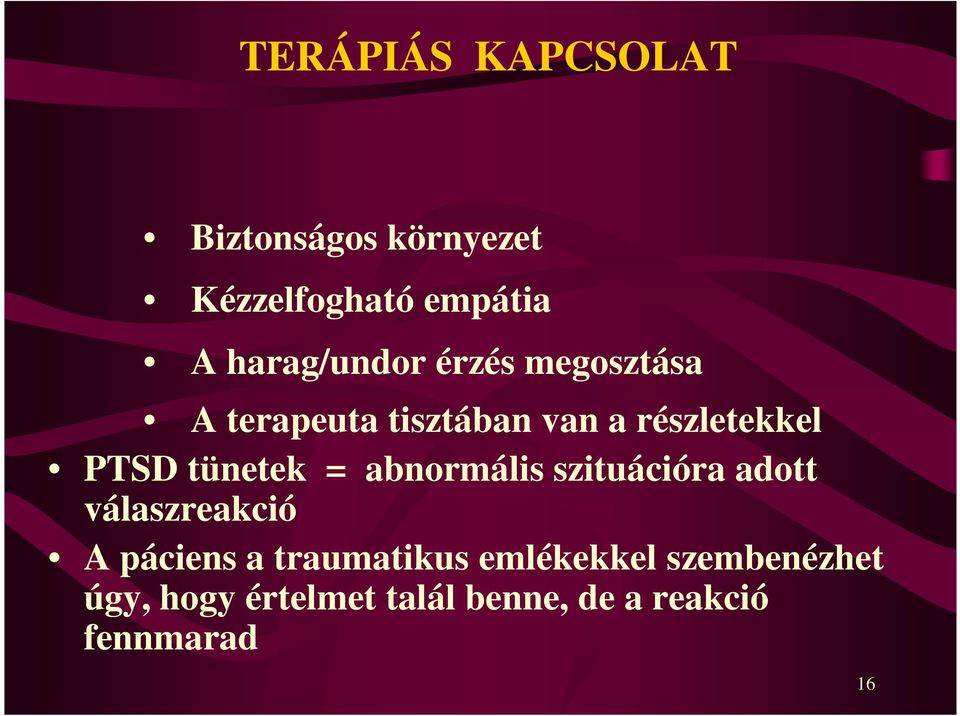 tünetek = abnormális szituációra adott válaszreakció A páciens a