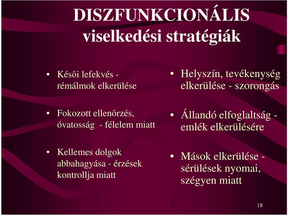 félelem miatt Kellemes dolgok abbahagyása - érzések kontrollja miatt Állandó