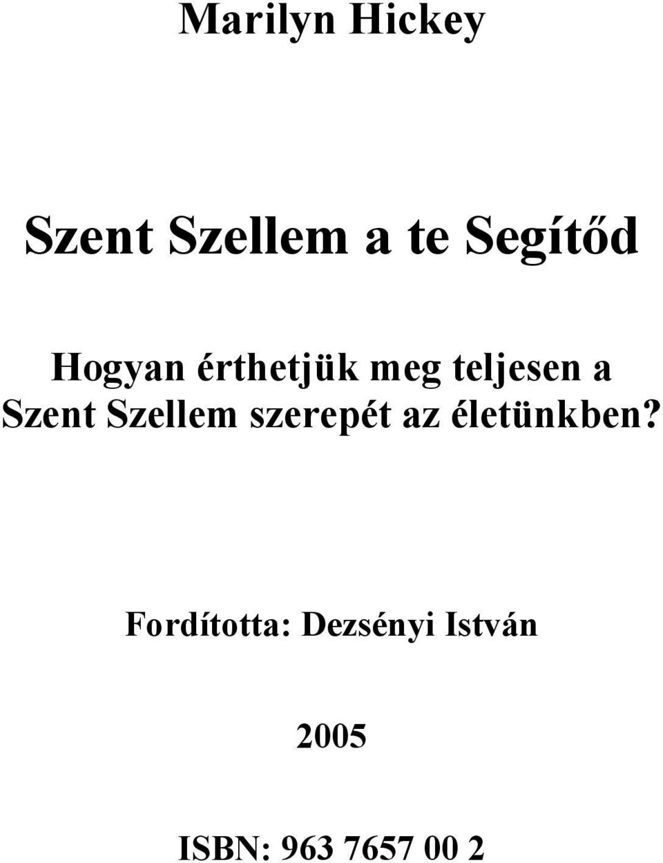 Szent Szellem szerepét az életünkben?