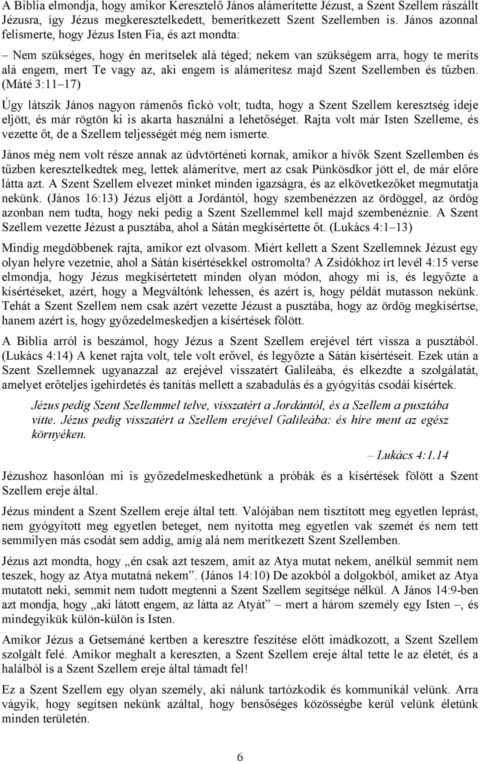 alámerítesz majd Szent Szellemben és tűzben.