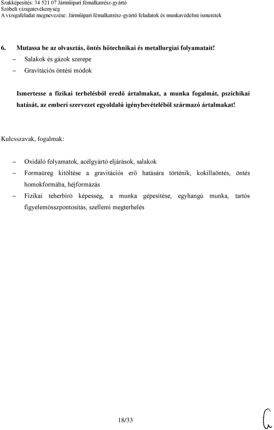 az emberi szervezet egyoldalú igénybevételéből származó ártalmakat!