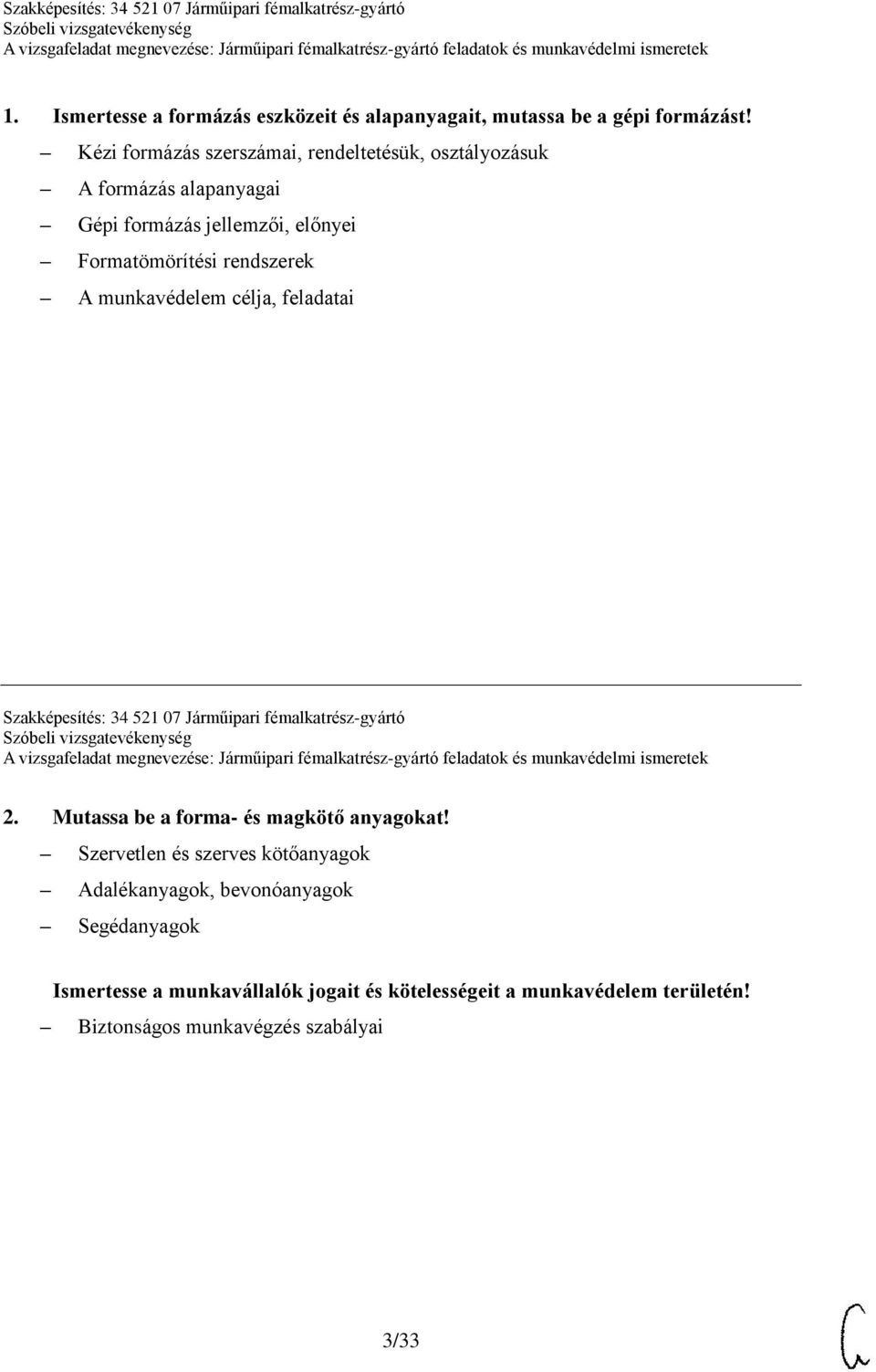 rendszerek A munkavédelem célja, feladatai Szakképesítés: 34 521 07 Járműipari fémalkatrész-gyártó 2.