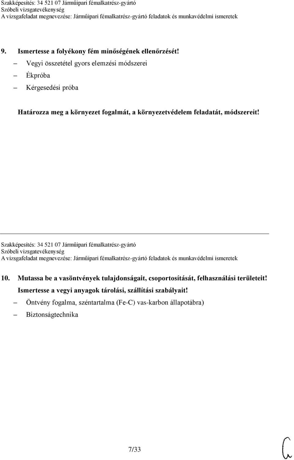 feladatát, módszereit! Szakképesítés: 34 521 07 Járműipari fémalkatrész-gyártó 10.