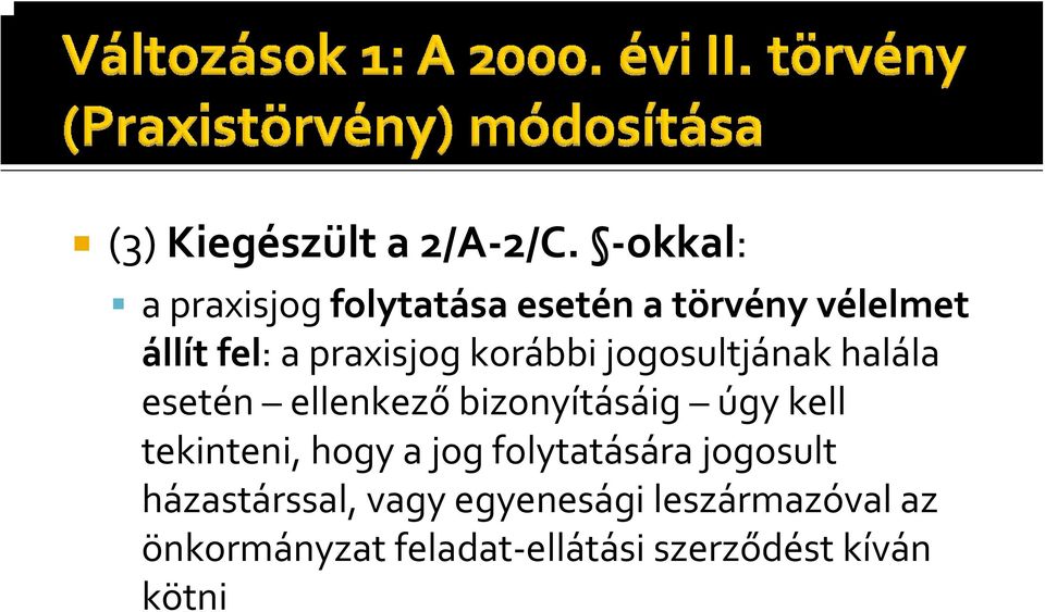 korábbi jogosultjának halála esetén ellenkező bizonyításáig úgy kell tekinteni,