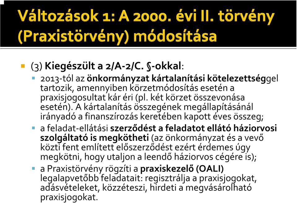 A kártalanítás összegének megállapításánál irányadó a finanszírozás keretében kapott éves összeg; a feladat ellátási szerződést a feladatot ellátó háziorvosi szolgáltató