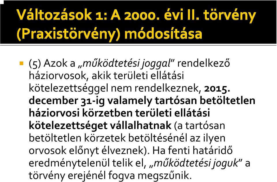 december 31 ig valamely tartósan betöltetlen háziorvosi körzetben területi ellátási kötelezettséget