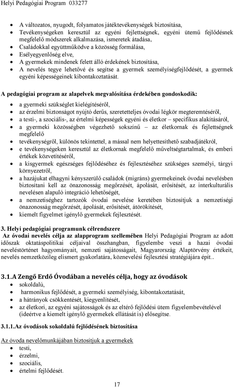 gyermek egyéni képességeinek kibontakoztatását.