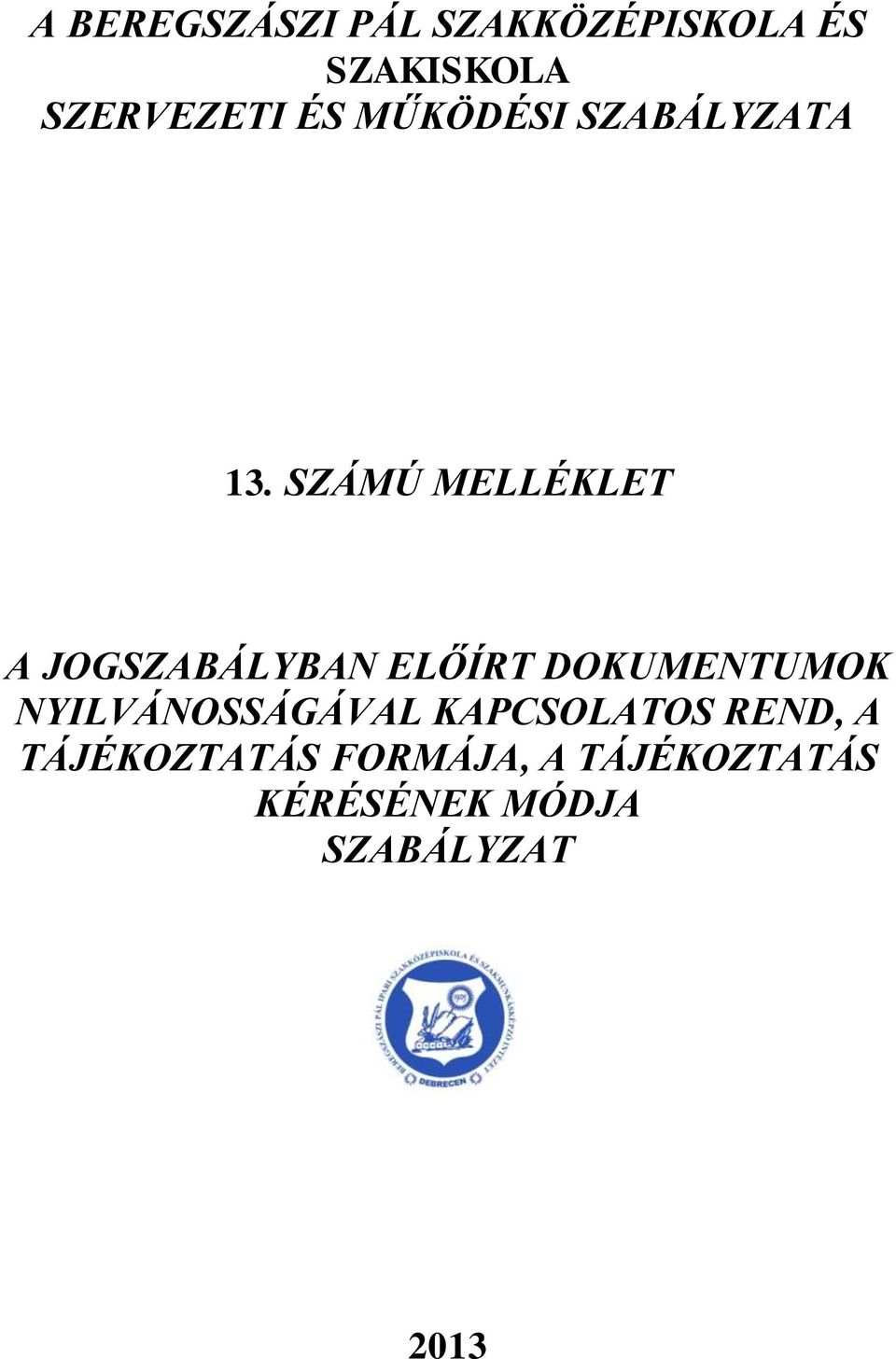 SZÁMÚ MELLÉKLET A JOGSZABÁLYBAN ELŐÍRT DOKUMENTUMOK