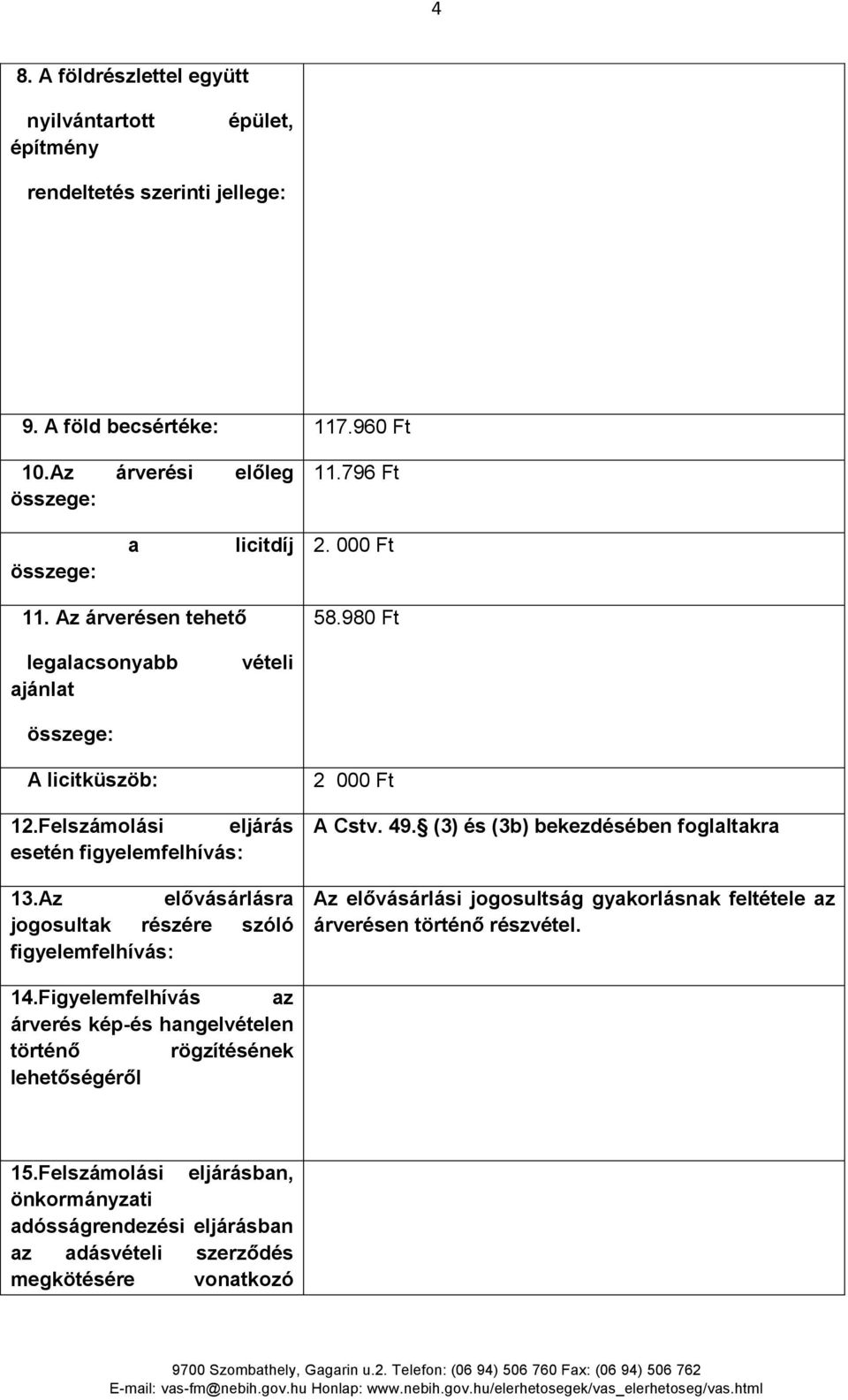 Az elővásárlásra jogosultak részére szóló figyelemfelhívás: 2 000 Ft A Cstv. 49.
