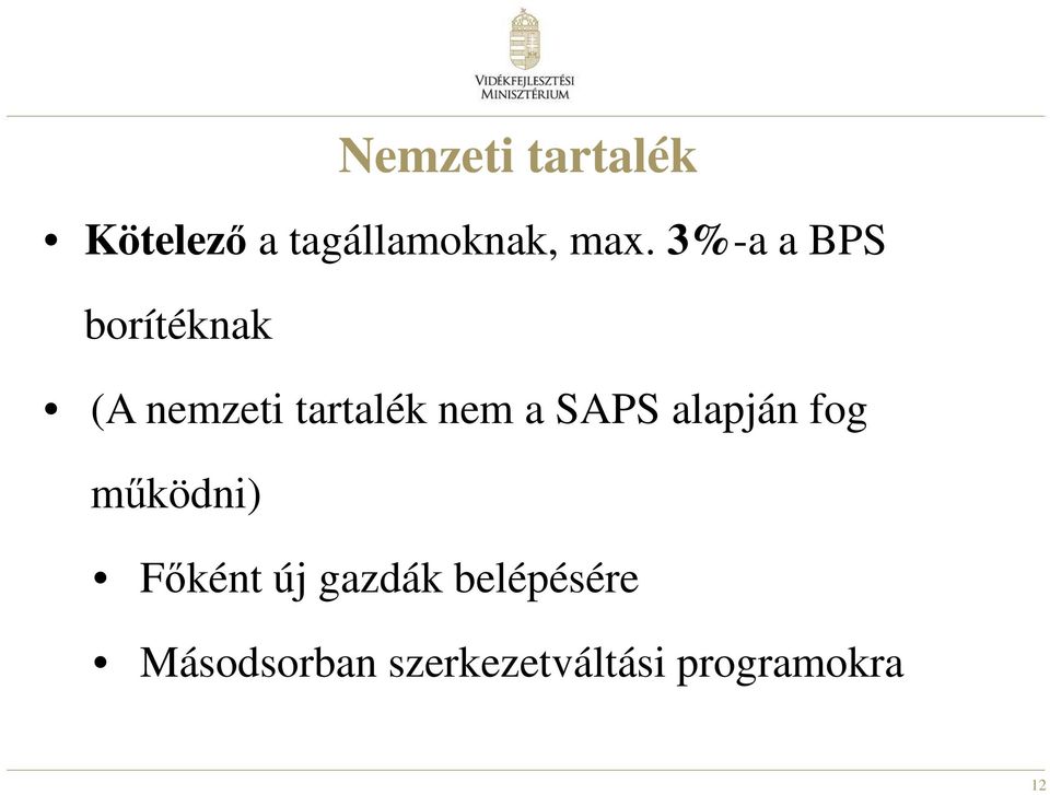 SAPS alapján fog működni) Főként új gazdák