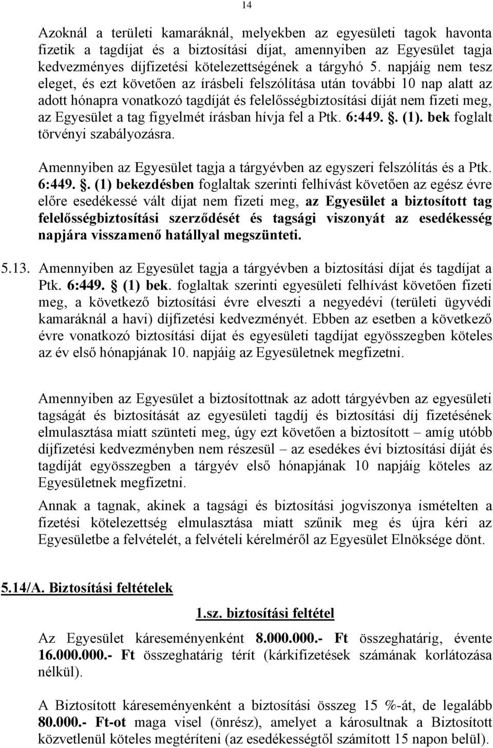 figyelmét írásban hívja fel a Ptk. 6:449.