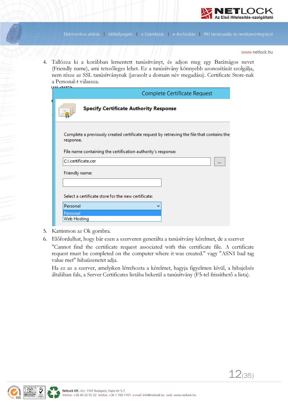 Előfordulhat, hogy bár ezen a szerveren generálta a tanúsítvány kérelmet, de a szerver "Cannot find the certificate request associated with this certificate file.