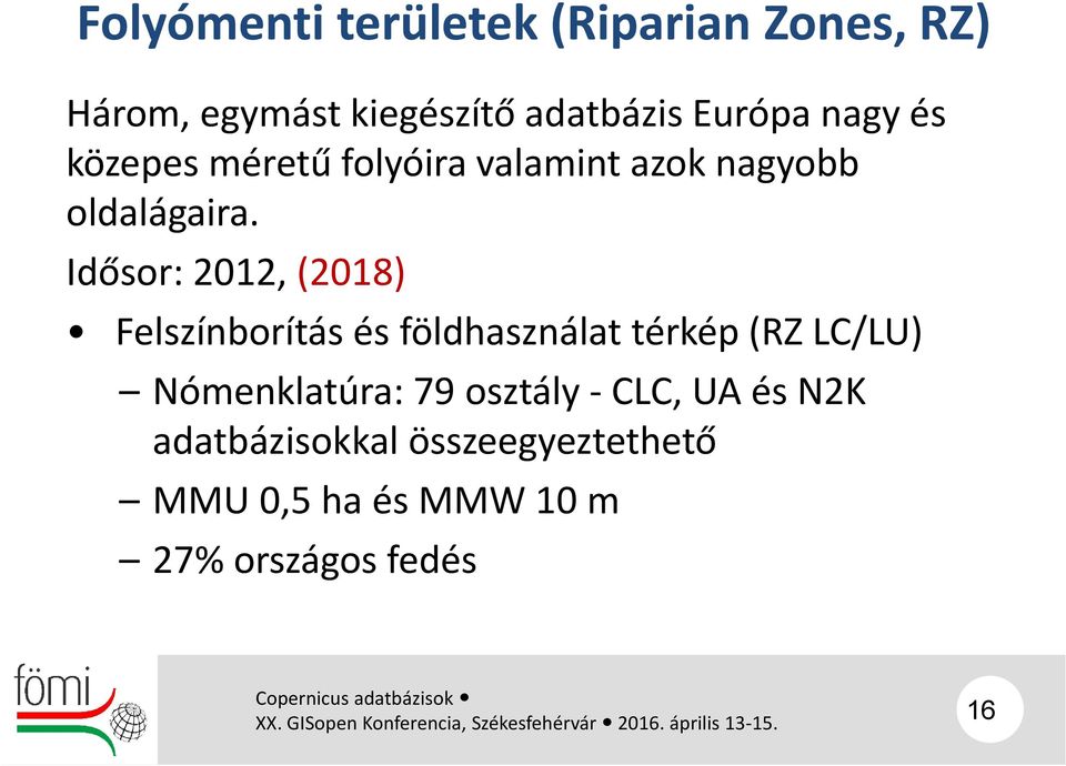 Idősor: 2012, (2018) Felszínborítás és földhasználat térkép (RZ LC/LU) Nómenklatúra: