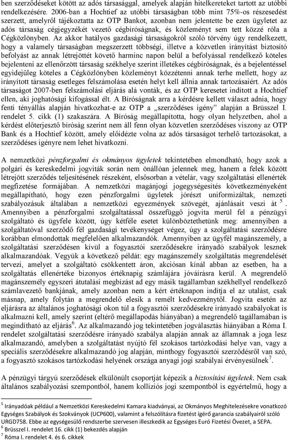 cégbíróságnak, és közleményt sem tett közzé róla a Cégközlönyben.