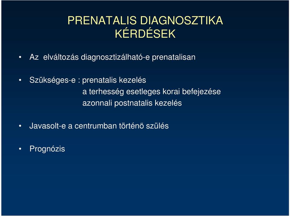 kezelés a terhesség esetleges korai befejezése azonnali