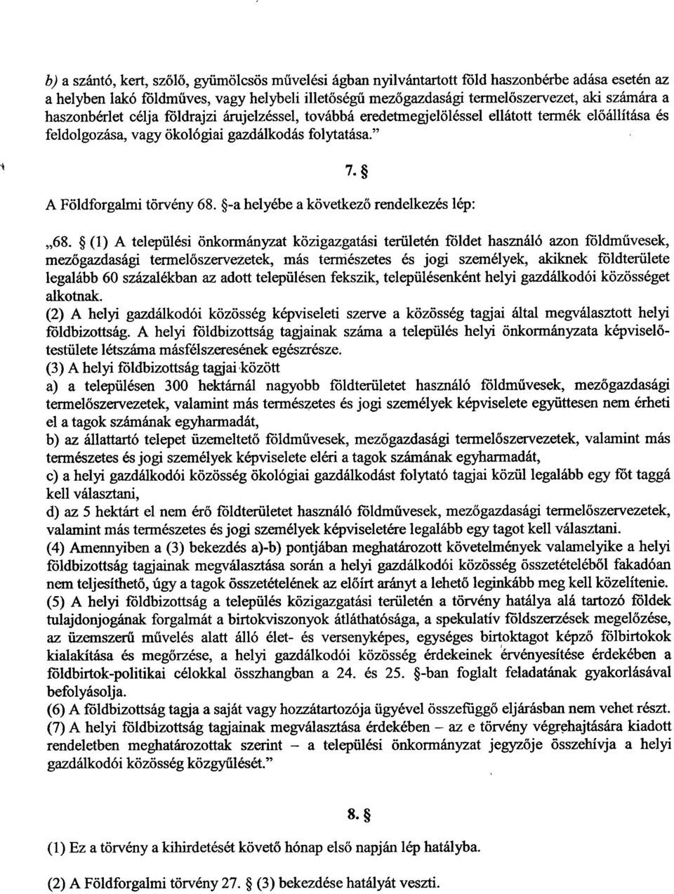-a helyébe a következ ő rendelkezés lép : 68.