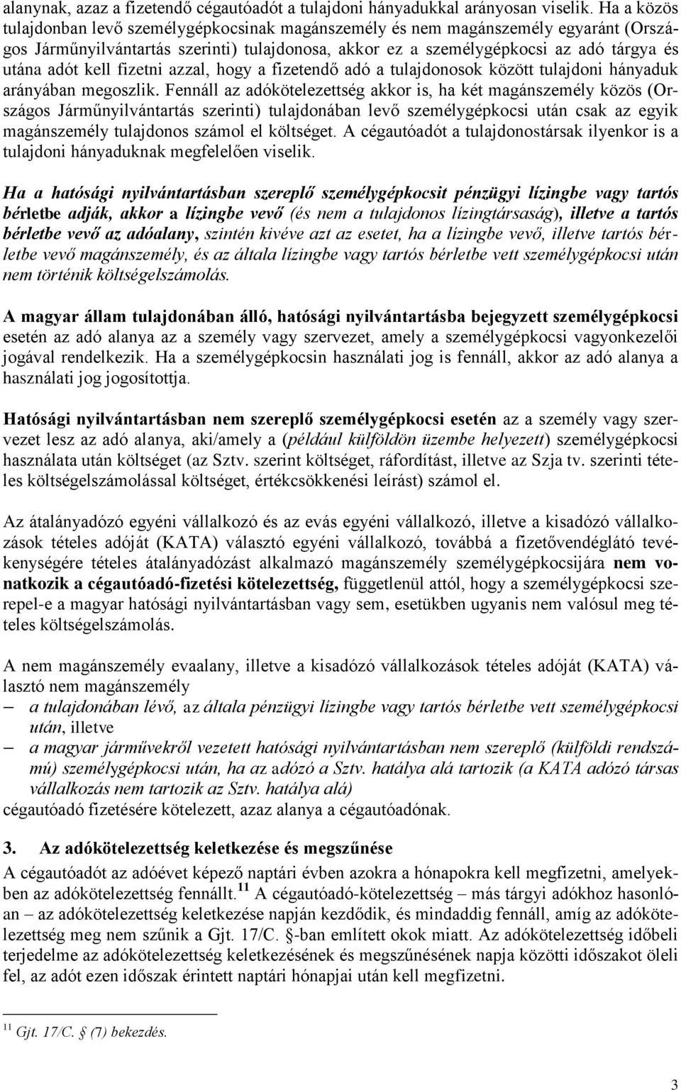 kell fizetni azzal, hogy a fizetendő adó a tulajdonosok között tulajdoni hányaduk arányában megoszlik.