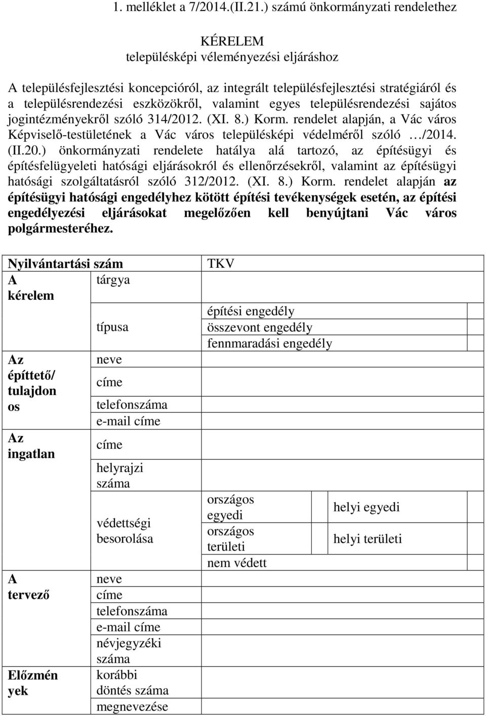 eszközökről, valamint egyes településrendezési sajátos jogintézményekről szóló 314/2012. (XI. 8.) Korm.