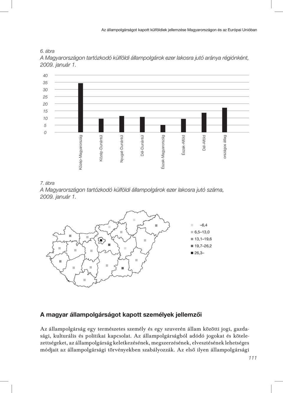 ábra A Magyarországon tartózkodó külföldi állampolgárok ezer lakosra jutó száma, 2009. január 1.
