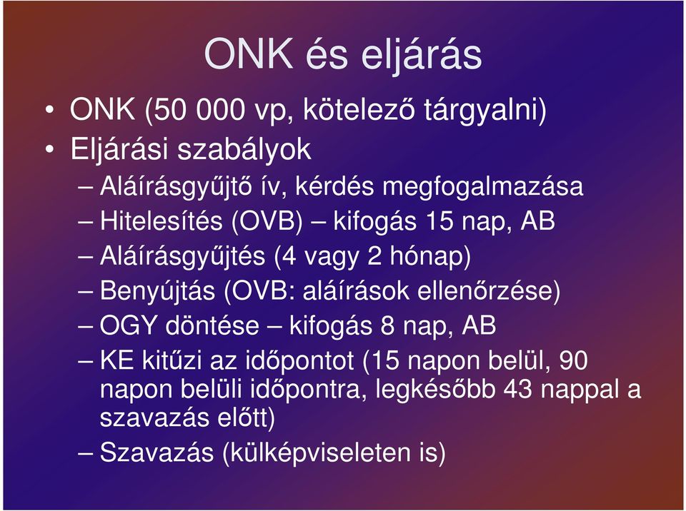 (OVB: aláírások ellenırzése) OGY döntése kifogás 8 nap, AB KE kitőzi az idıpontot (15 napon