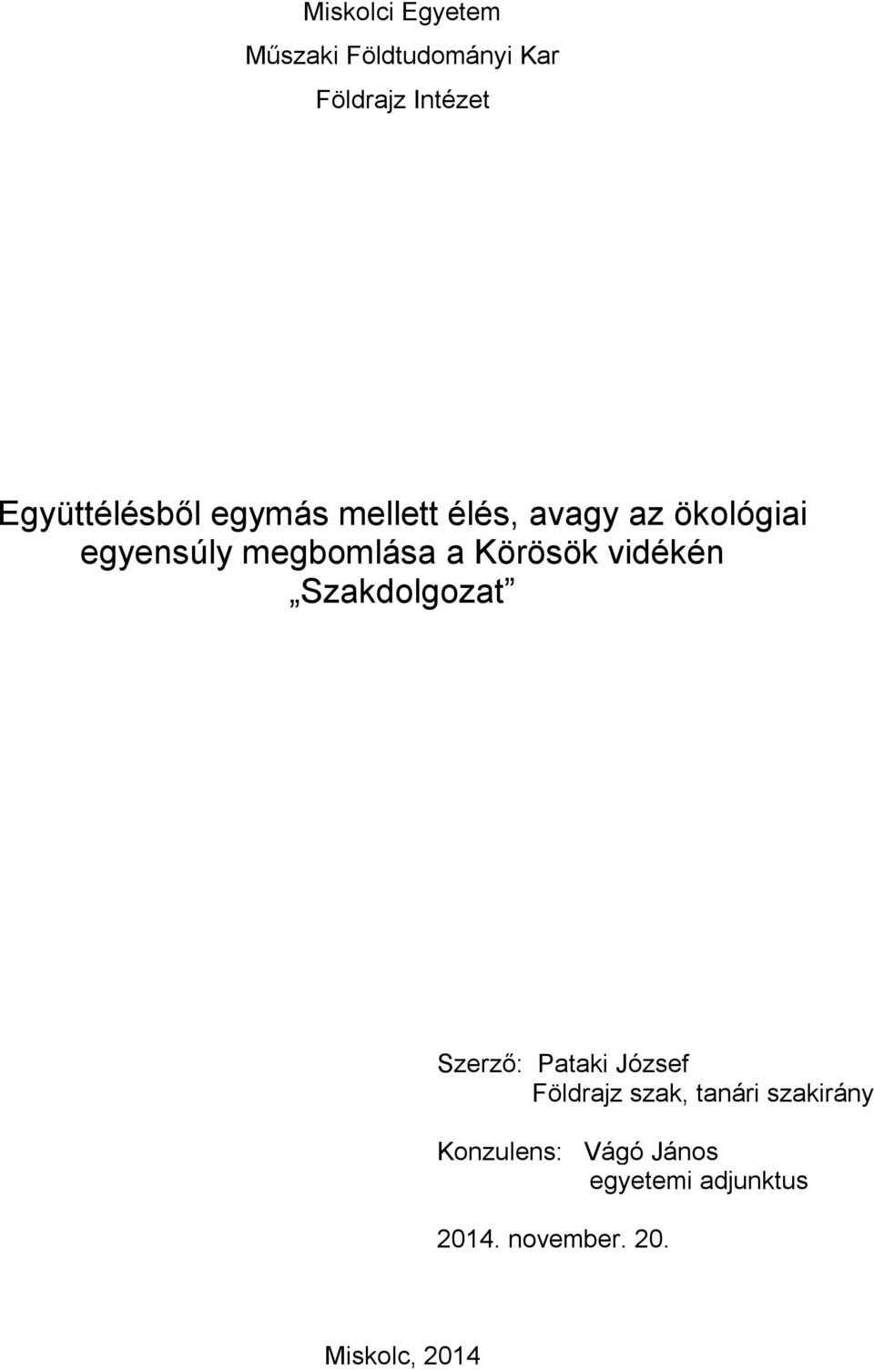 vidékén Szakdolgozat Szerző: Pataki József Földrajz szak, tanári