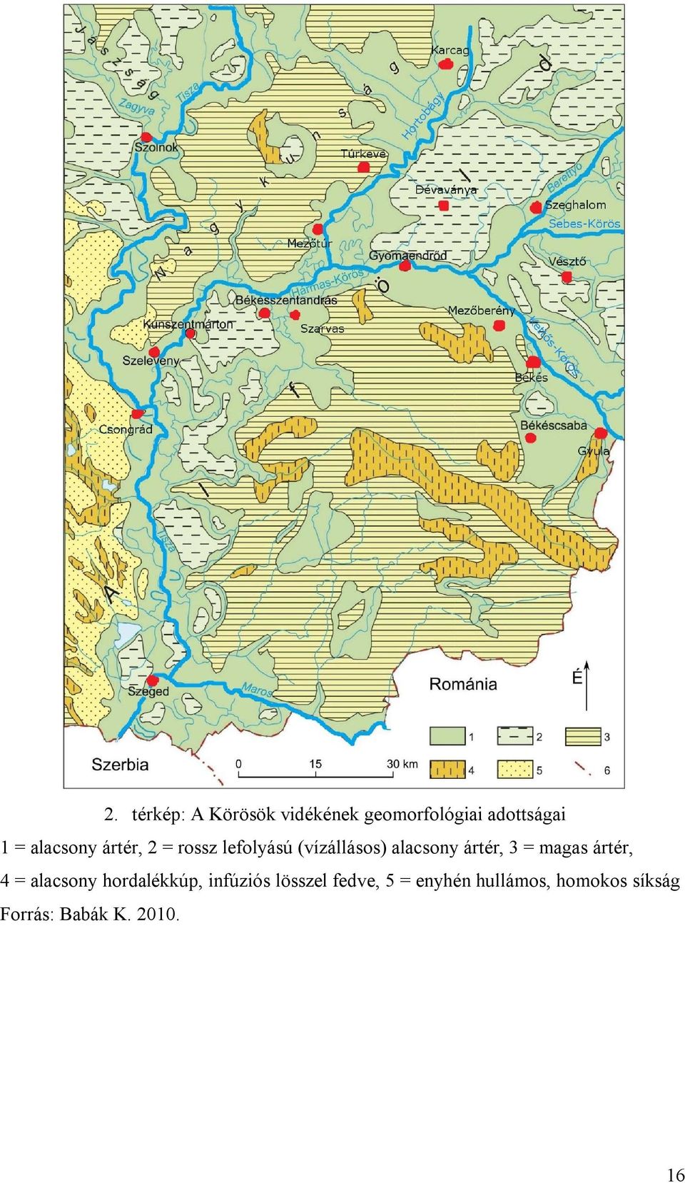 ártér, 3 = magas ártér, 4 = alacsony hordalékkúp, infúziós