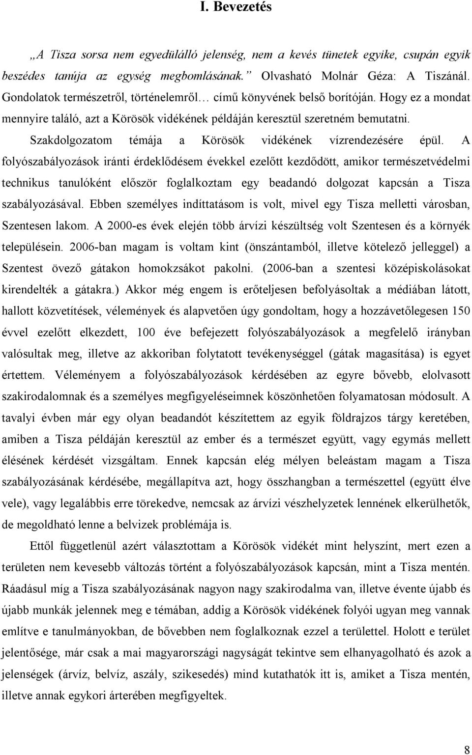 Szakdolgozatom témája a Körösök vidékének vízrendezésére épül.