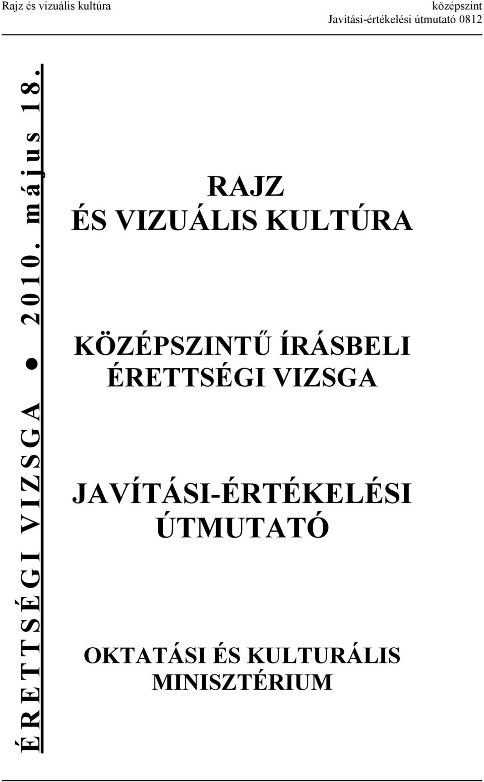 RAJZ ÉS VIZUÁLIS KULTÚRA KÖZÉPSZINTŰ ÍRÁSBELI