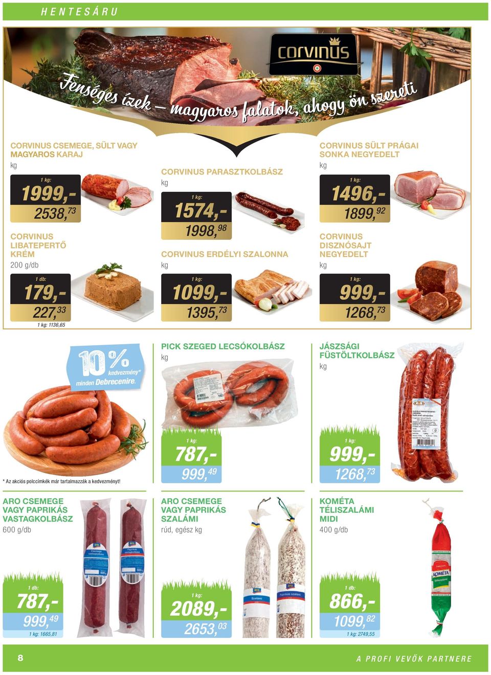 Debrecenire. PICK SZEGED LECSÓKOLBÁSZ JÁSZSÁGI FÜSTÖLTKOLBÁSZ * Az akciós polccímkék már tartalmazzák a kedvezményt!
