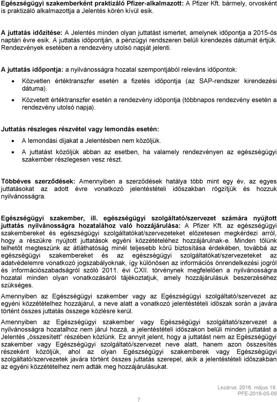Rendezvények esetében a rendezvény utolsó napját jelenti.