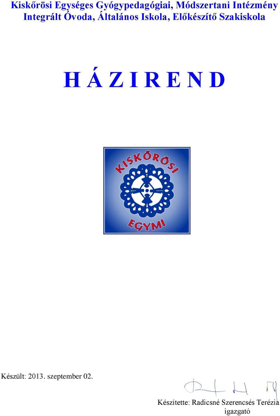 Előkészítő Szakiskola H Á Z I R E N D Készült: 2013.