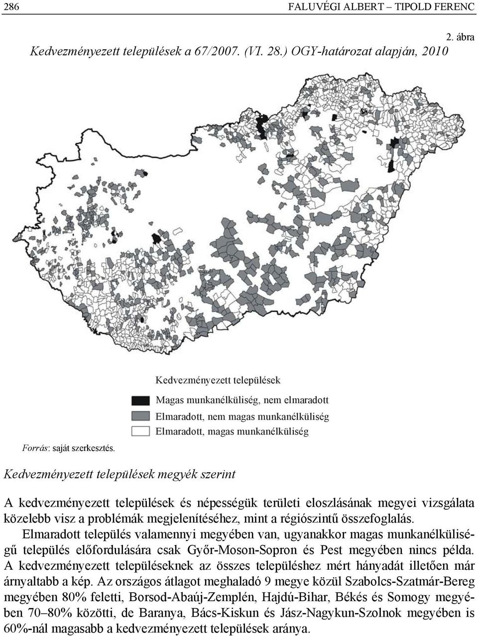 megyei vizsgálata közelebb visz a problémák megjelenítéséhez, mint a régiószintű összefoglalás.