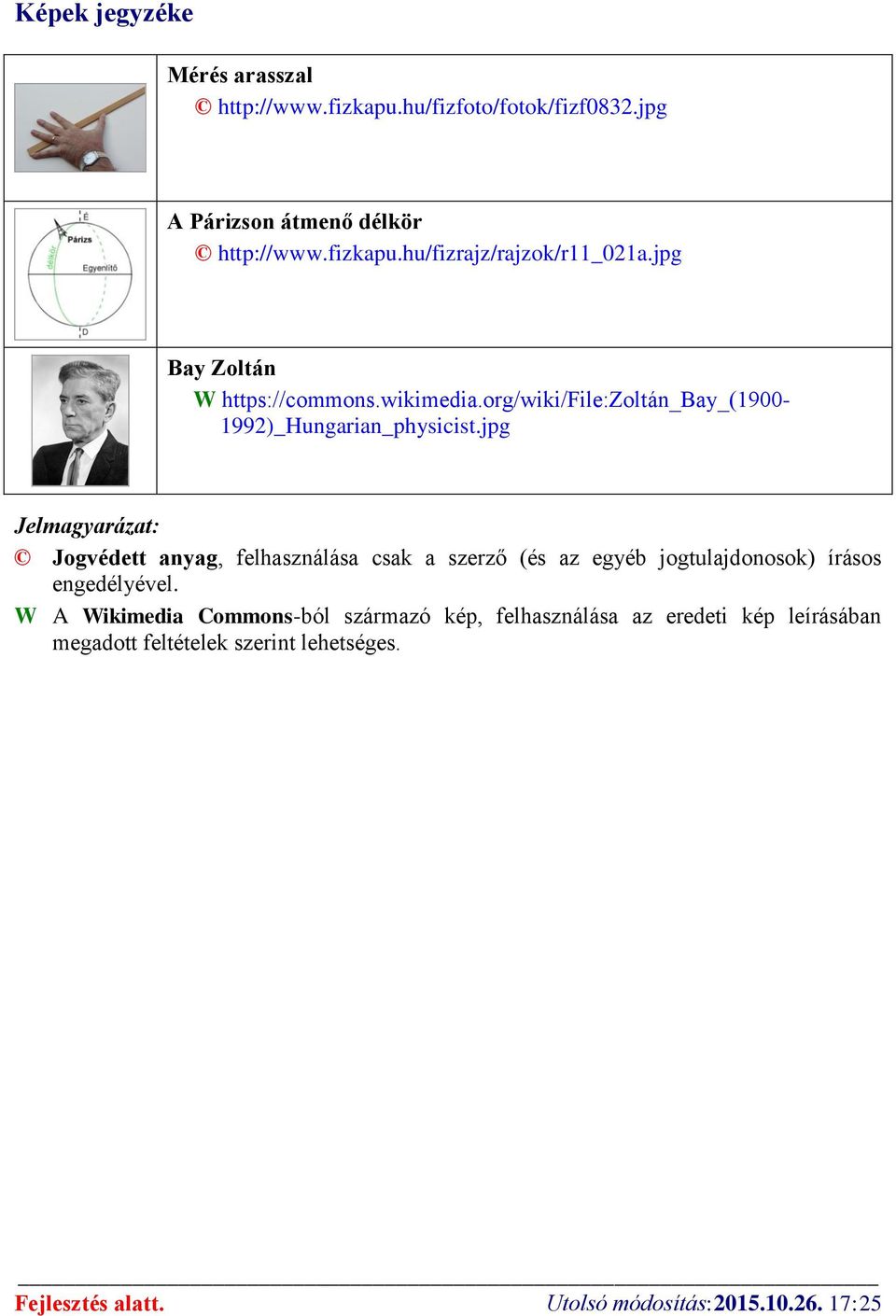 jpg Jelmagyarázat: Jogvédett anyag, felhasználása csak a szerző (és az egyéb jogtulajdonosok) írásos engedélyével.