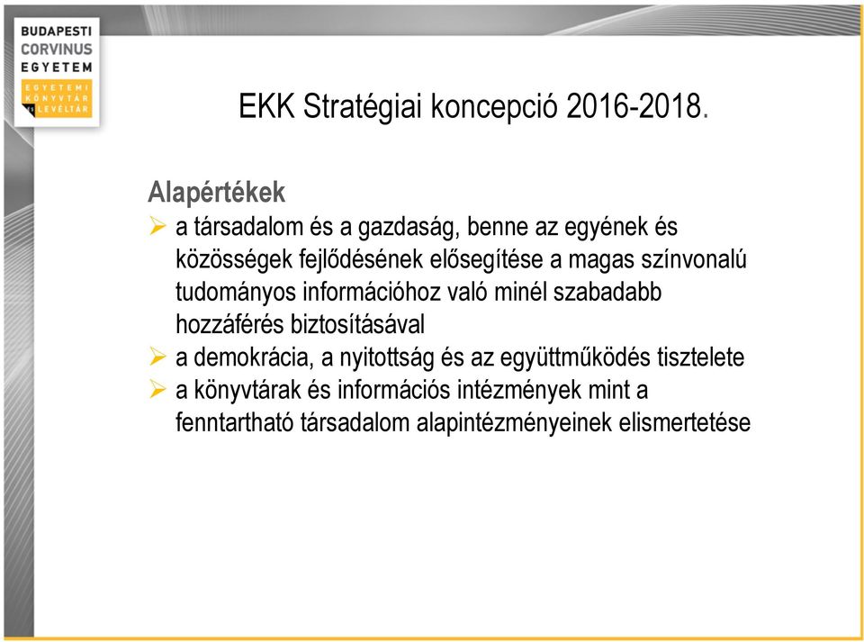 hozzáférés biztosításával a demokrácia, a nyitottság és az együttműködés tisztelete a