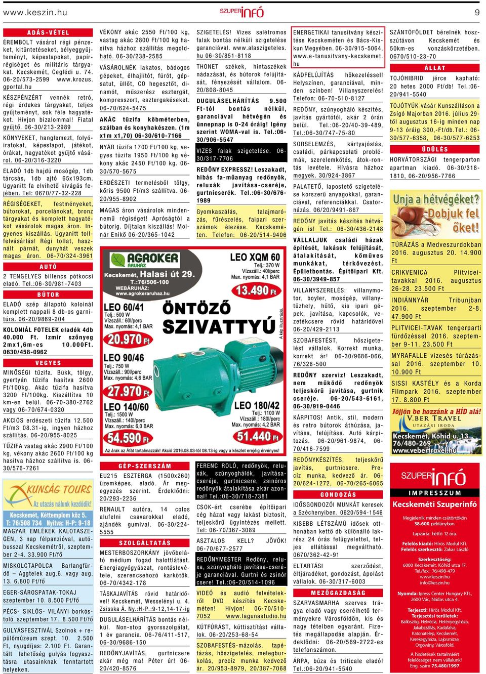 06-30/213-2989 KÖNYVEKET, hanglemezt, folyóiratokat, képeslapot, játékot, órákat, hagyatékot gyűjtő vásárol. 06-20/316-3220 ELADÓ 1db hajdú mosógép, 1db tárcsás, 1db ajtó 65x193cm.