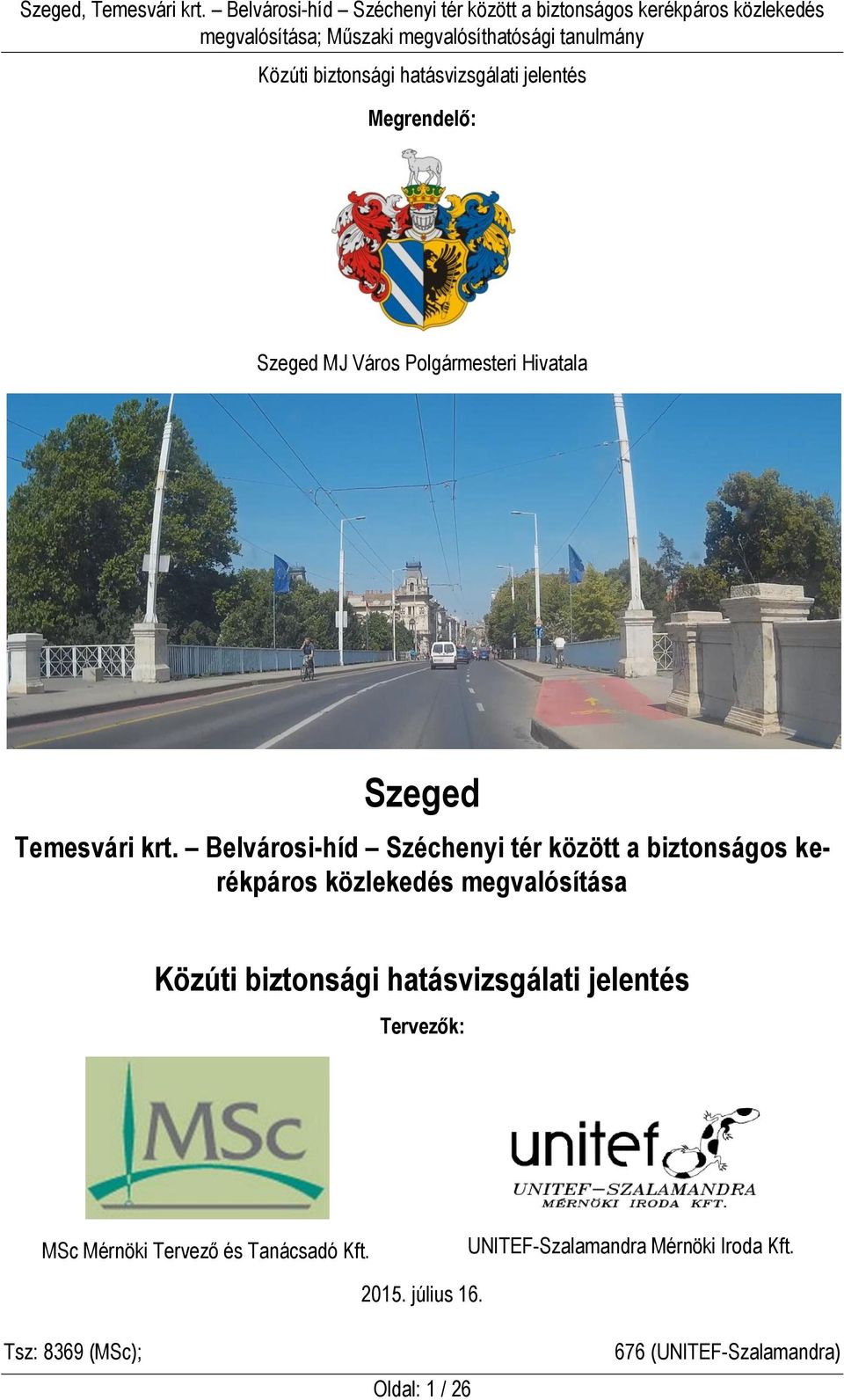 közlekedés megvalósítása Tervezők: MSc Mérnöki Tervező és Tanácsadó