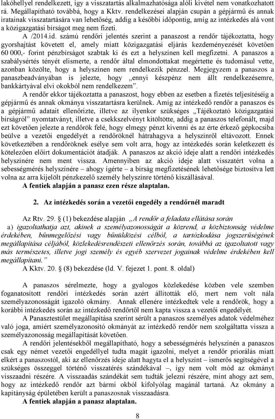 pontig, amíg az intézkedés alá vont a közigazgatási bírságot meg nem fizeti. A /2014.id.