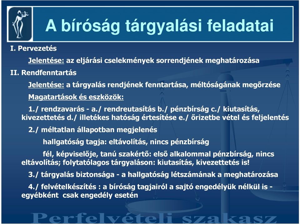 / kiutasítás, kivezettetés d./ illetékes hatóság értesítése e./ ırizetbe vétel és feljelentés 2.