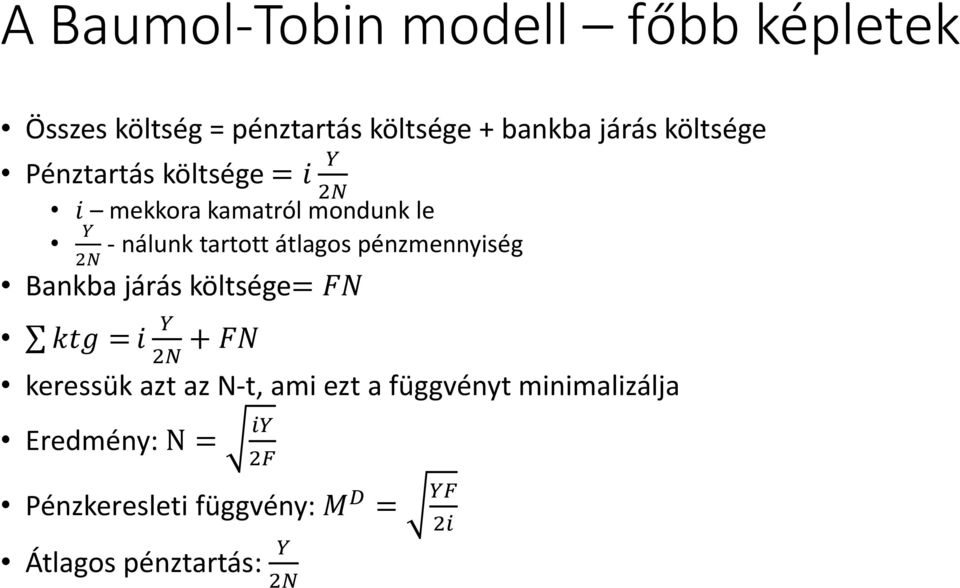 pénzmennyiség 2N Bankba járás költsége= FN ktg = i Y 2N + FN keressük azt az N-t, ami ezt a