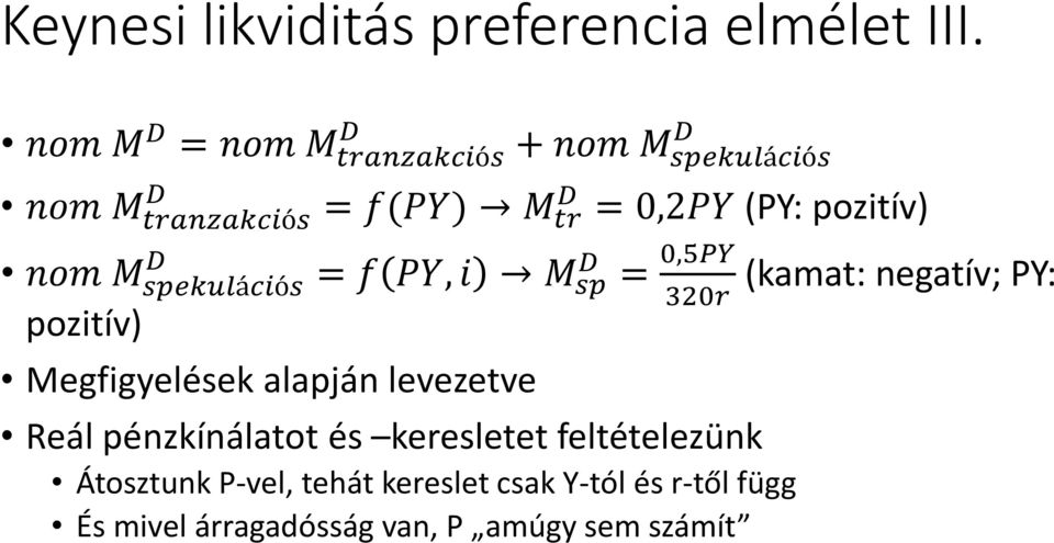 f(py) M tr D = 0,2PY (PY: pozitív) = f PY, i M D sp = 0,5PY 320r Megfigyelések alapján levezetve Reál