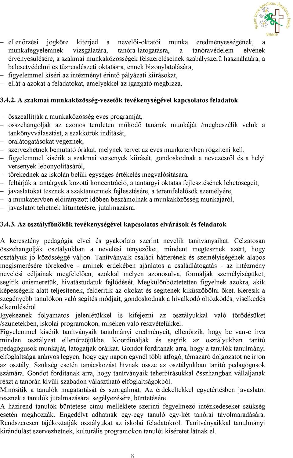 feladatokat, amelyekkel az igazgató megbízza. 3.4.2.