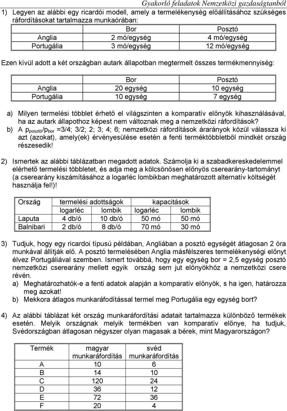 el világszinten a komparatív előnyök kihasználásával, ha az autark állapothoz képest nem változnak meg a nemzetközi ráfordítások?