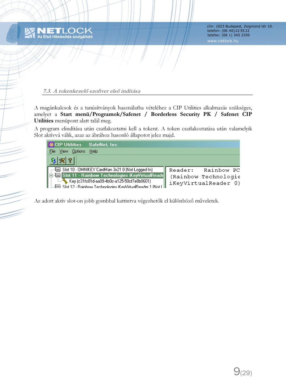 A program elindítása után csatlakoztatni kell a tokent.