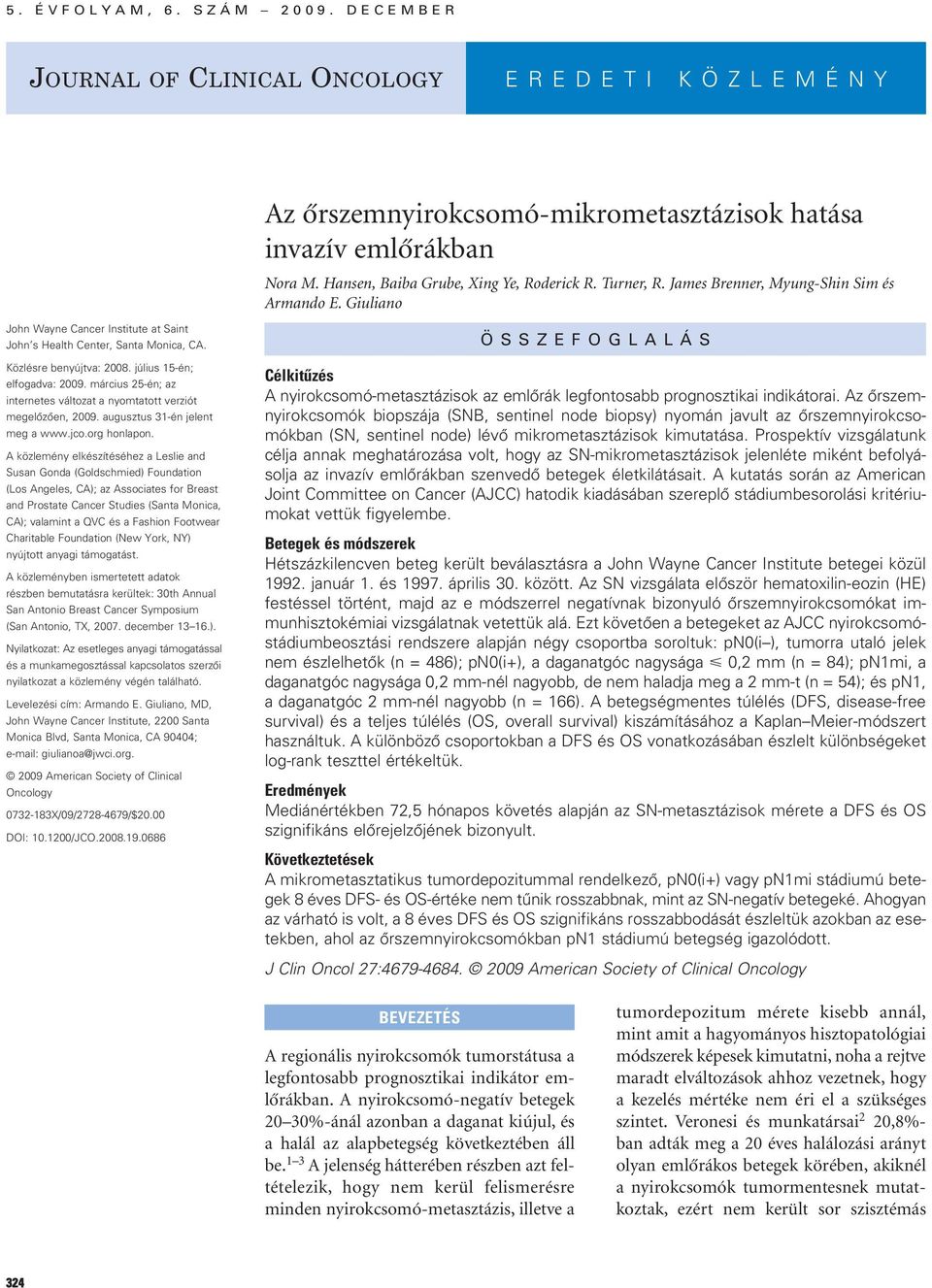 március 25-én; az internetes változat a nyomtatott verziót megelôzôen, 2009. augusztus 31-én jelent meg a www.jco.org honlapon.