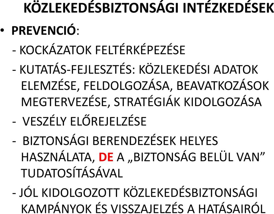 STRATÉGIÁK KIDOLGOZÁSA - VESZÉLY ELŐREJELZÉSE - BIZTONSÁGI BERENDEZÉSEK HELYES HASZNÁLATA, DE