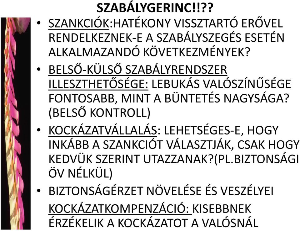 (BELSŐ KONTROLL) KOCKÁZATVÁLLALÁS: LEHETSÉGES-E, HOGY INKÁBB A SZANKCIÓT VÁLASZTJÁK, CSAK HOGY KEDVÜK SZERINT